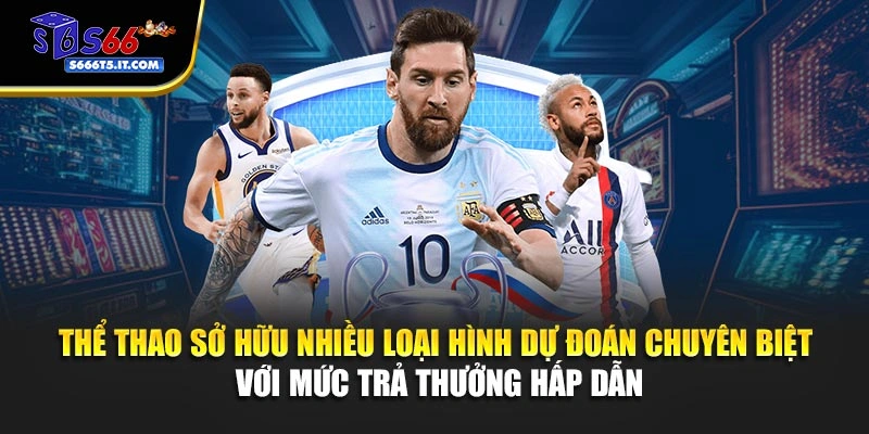 Thể thao sở hữu nhiều loại hình dự đoán
